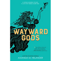 Wayward Gods: Divine Mortals, Book Two
