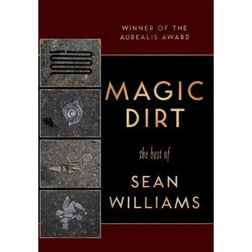 Magic Dirt: The Best of Sean Williams