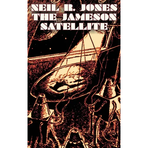 The Jameson Satellite by Neil R. Jones, Science Fiction, Fantasy, Adventure