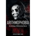 Arithmophobia: An Anthology of Mathematical Horror