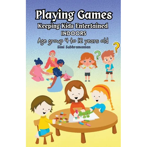 Playing Games: Keeping Kids Entertained Indoors - Age Group 4 to 12 Years Old