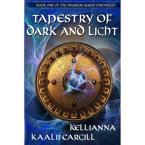 Tapestry of Dark and Light: Book One of The Warrior Queen Chronicles