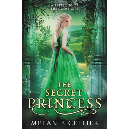 The Secret Princess: A Retelling of The Goose Girl