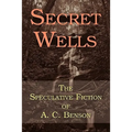 Secret Wells: The Speculative Fiction of A. C. Benson