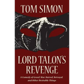 Lord Talon's Revenge: A comedy of greed, war, hatred, betrayal, and other desirable things