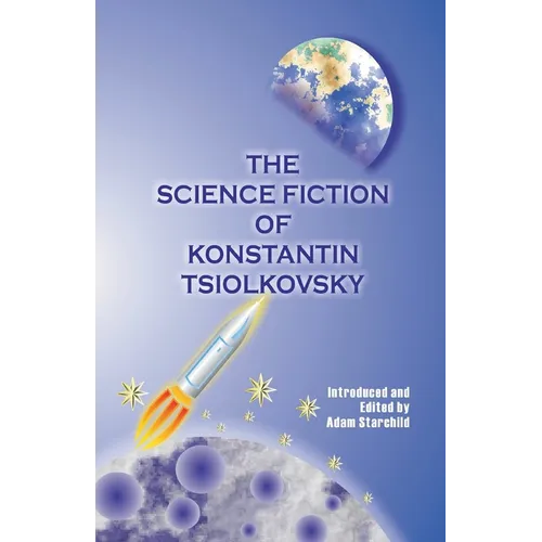 The Science Fiction of Konstantin Tsiolkovsky