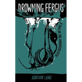Drowning Fergus: A Tale of the Fairypocalypse