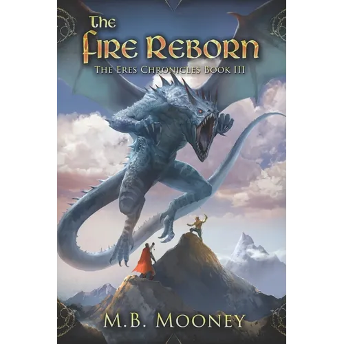 The Fire Reborn: Chronicles of Eres Book III