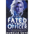 Fated For The Cyborg Officer