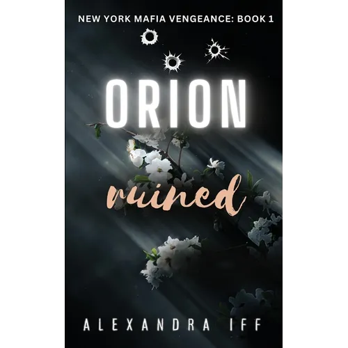 ORION Ruined: A Dark Mafia Romance