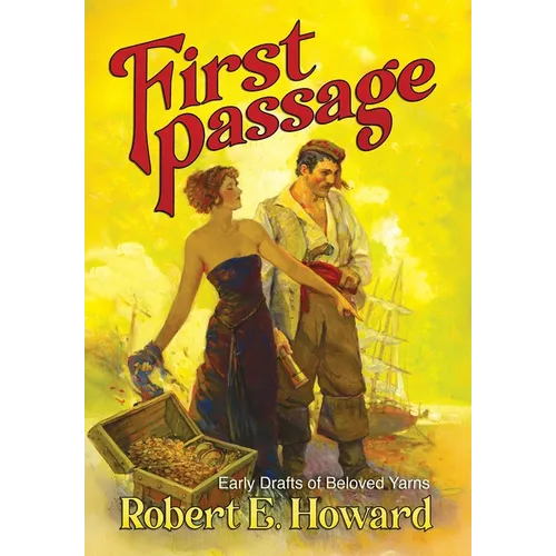 First Passage - Early Drafts of Beloved Yarns by Robert E. Howard