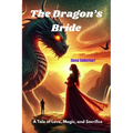 The Dragon's Bride - Fantasy Romance Novel: A Tale of Love, Magic, and Sacrifice