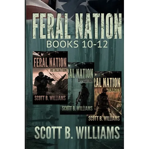 Feral Nation Series: Books 10-12: Retaliation - Opposition - Tenacity