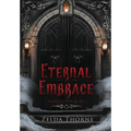 Eternal Embrace: An Ancient Bindings Novel