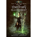 The Undying Illusionist: Tales of the Feisty Druid Book 2