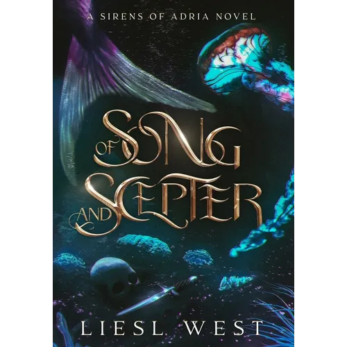 Of Song and Scepter: A Dark Little Mermaid Retelling