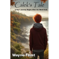 Calek's Tale - Book One - "Refuge": A Boy's Journey Begins After the World Ends