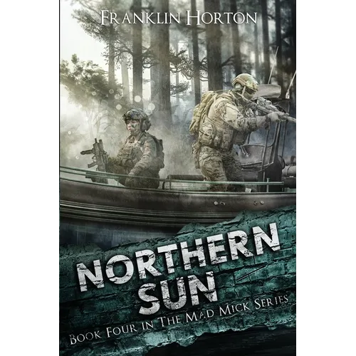 Northern Sun: Book Four of the Mad Mick Series