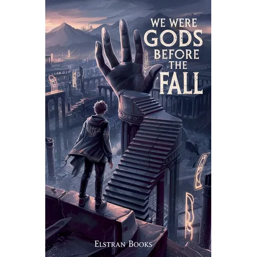 We Were Gods Before the Fall
