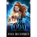Magic Today: A Fast-Paced Action-Packed Urban Fantasy Novel