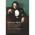 Tarzan Alive: A Definitive Biography of Lord Greystoke