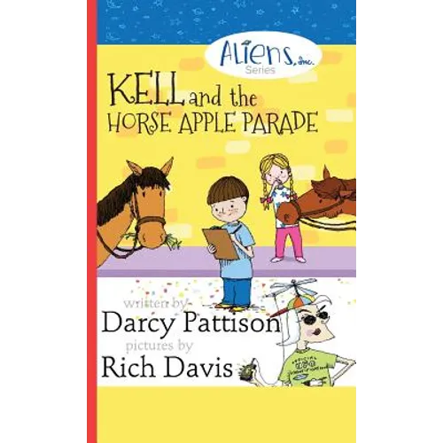 Kell and the Horse Apple Parade: Aliens, Inc. Chapter Book Series, Book 2