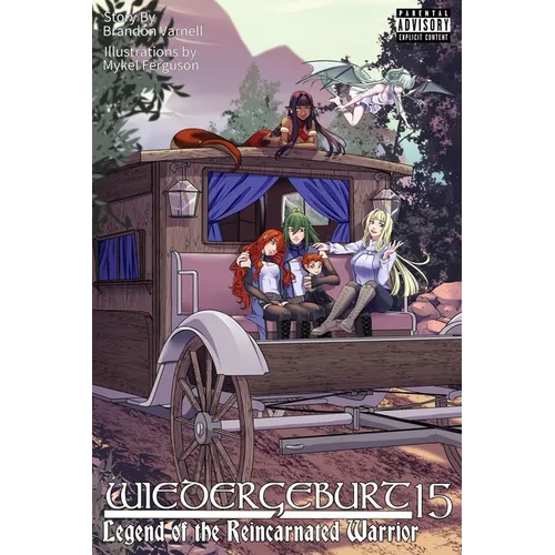 Wiedergeburt: Legend of the Reincarnated Warrior: Volume 15