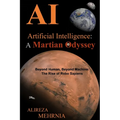 Artificial Intelligence - A Martian Odyssey: Beyond Human, Beyond Machine-The Rise of Robo Sapiens
