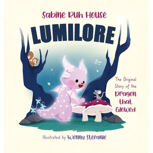 Lumilore: The Original Story of the Dragon who Glowed