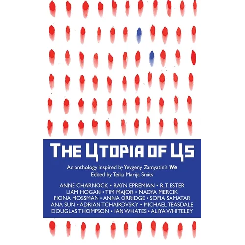 The Utopia of Us: An anthology inspired by Yevgeny Zamyatin's We