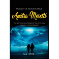 Women of Significance - Amitra Moretti: The Second in a Series of Exceptional Women I Have Known