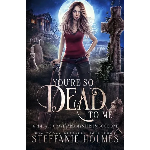 You're So Dead to Me: A kooky, spooky paranormal romance