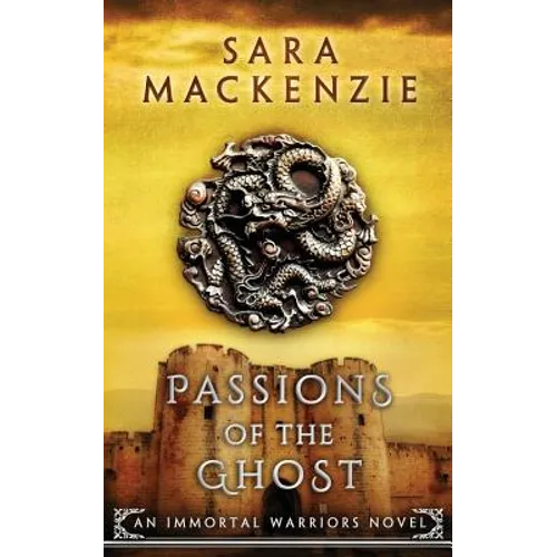 Passions of the Ghost: An Immortal Warriors Novel - Paperback