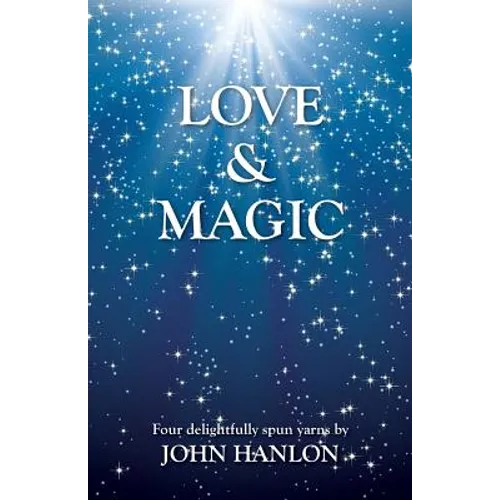 Love & Magic: Four Delightfully Spun Yarns