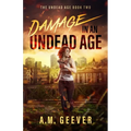 Damage in an Undead Age: A Zombie Apocalypse Adventure