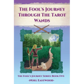 The Fool's Journey Through The Tarot Wands