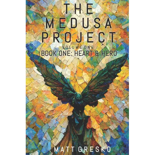 The Medusa Project Volume One: Book One: Heart & Hero