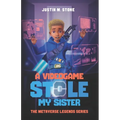 A Videogame Stole My Sister - The Metaverse Legends Series: Books 1-4