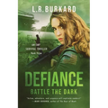 Defiance: Battle the Dark (Pulse Effex Series Book 3: Emp Survival)