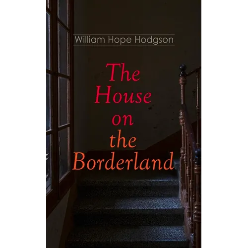 The House on the Borderland: Gothic Horror Novel