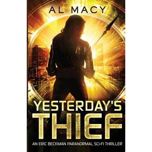 Yesterday's Thief: An Eric Beckman Paranormal Sci-Fi Thriller