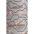 Neuroseed: A Cyberpunk Thriller