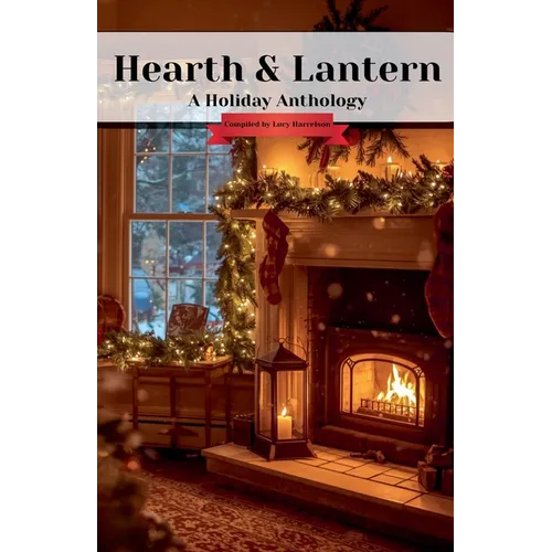 Hearth & Lantern: A Holiday Anthology