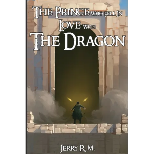 The Prince Who Fell in Love with the Dragon: Book I