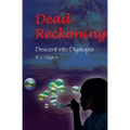 Dead Reckoning: Descent Into Dystopia