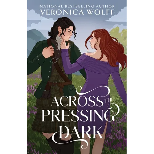 Across the Pressing Dark: A YA Time Travel Romantasy of Love, Magic, and the Scottish Highlands - Paperback