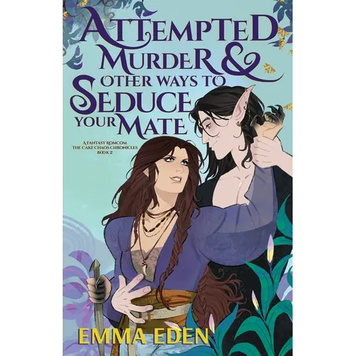 Attempted Murder and Other Ways to Seduce Your Mate