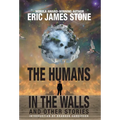 The Humans in the Walls: and Other Stories