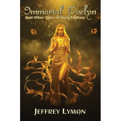 Immortal Evelyn: And Other Tales of Dark Fantasy