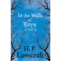 In the Walls of Eryx (Fantasy and Horror Classics); With a Dedication by George Henry Weiss